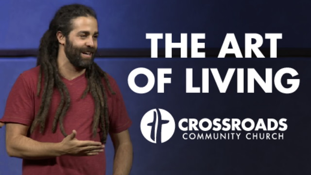 The Art of Living | Crossroads Community Church