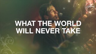 What the World Will Never Take - Hillsong Worship