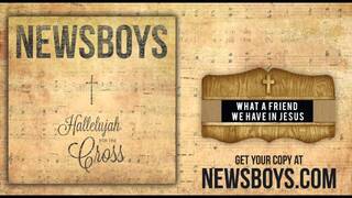 Newsboys - What A Friend