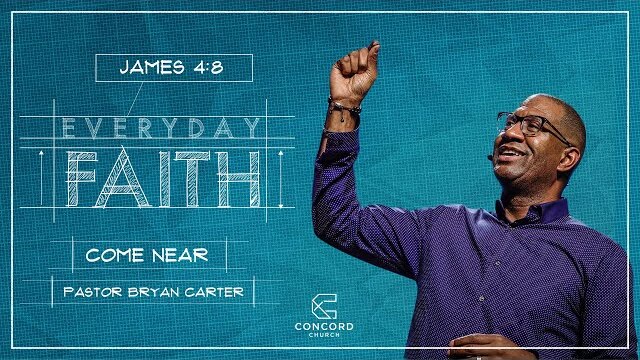 Come Near (Sermon) // Everyday Faith - Bryan Carter