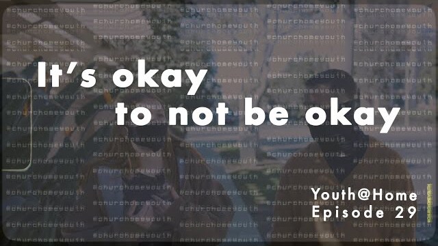 Youth@Home Episode 29: It's okay to not be okay