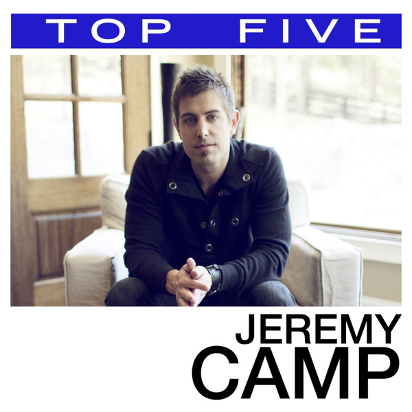 Top 5: Hits | Jeremy Camp