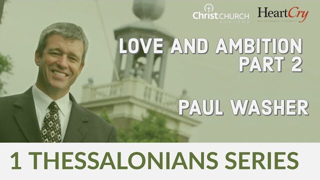 Paul Washer | Love and Ambition, Pt. 2 | Christ Church Radford