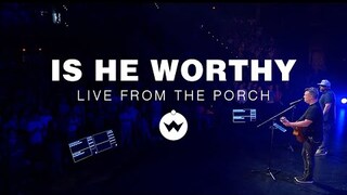 Is He Worthy (Live from the Porch) | The Worship Initiative