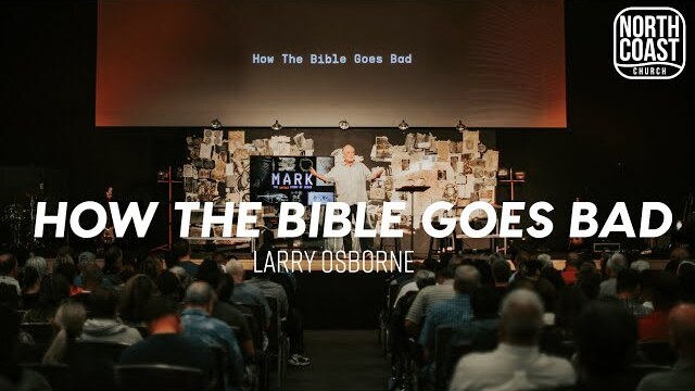 Message 41 - How The Bible Goes Bad  (Mark: The Untold Story Of Jesus)