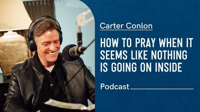 How To Pray When It Seems Like Nothing Is Going On Inside | Carter Conlon | 2/9/21