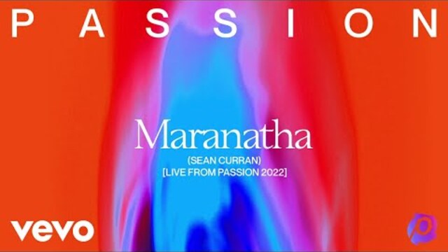 Passion, Sean Curran - Maranatha (Live From Passion 2022) (Audio)