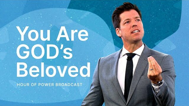 You Are God’s Beloved - Hour of Power with Bobby Schuller