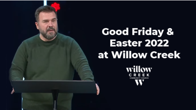 Good Friday & Easter 2022 at Willow Creek | Willow Creek Community Church