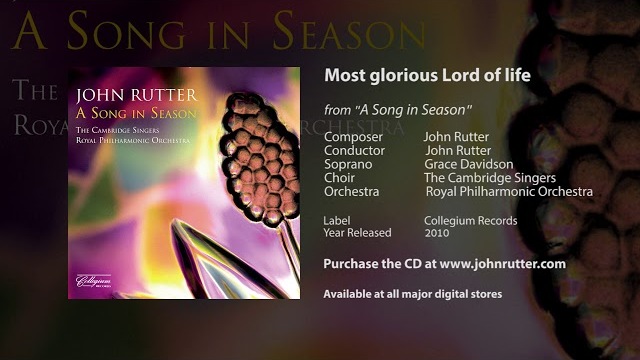 Most glorious Lord of life - John Rutter, Cambridge Singers, Royal Philharmonic Orchestra