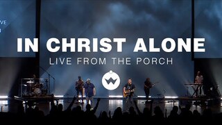 In Christ Alone (Live from the Porch) | The Worship Initiative