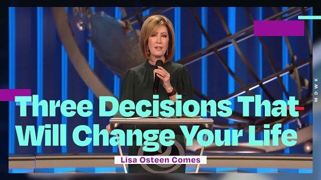 🆕 Three Decisions That Will Change Your Life | Lisa Osteen Comes