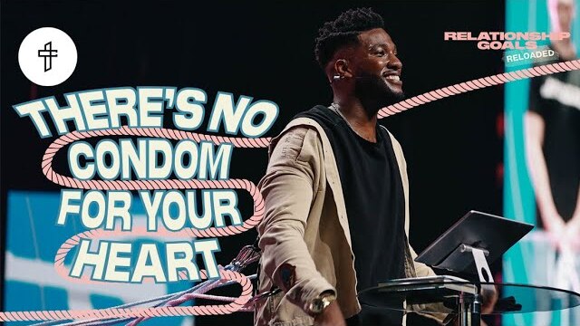 There’s No Condom For Your Heart // Relationship Goals Reloaded (Part 9)(Michael Todd)