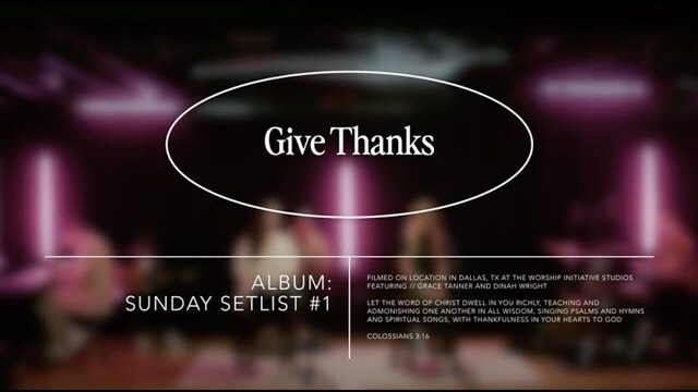 Give Thanks | The Worship Initiative feat. Grace Tanner
