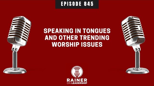 Speaking in Tongues and Other Trending Worship Issues
