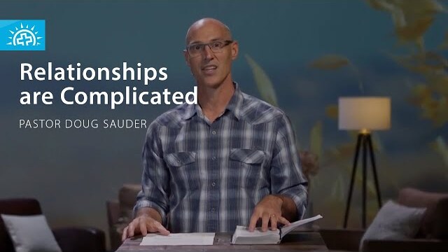 Relationships Are Complicated (Genesis 29-31) | Pastor Doug Sauder