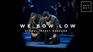We Bow Low | Global Impact Weekend | Gateway Worship