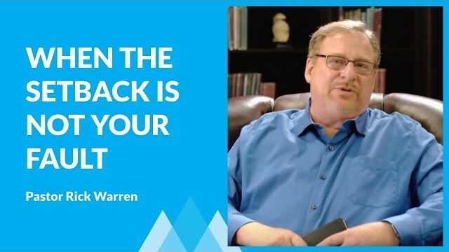 What To Do When A Setback Is Not Your Fault with Rick Warren