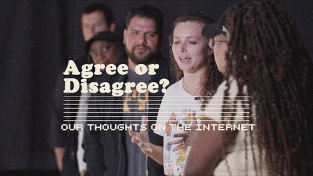 Agree or Disagree? Our Thoughts on The Internet | Part 3