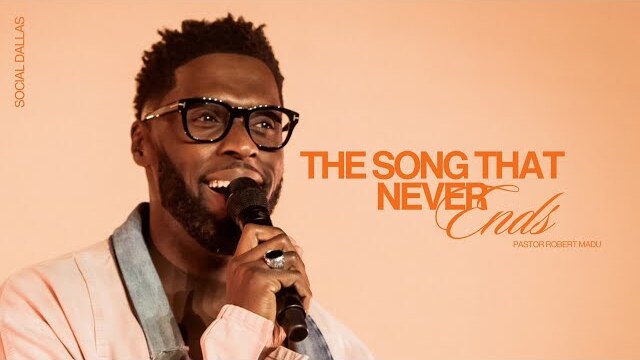 The Song That Never Ends I Robert Madu I Social Dallas
