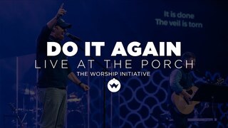 The Porch Worship | Do It Again July 10th, 2018