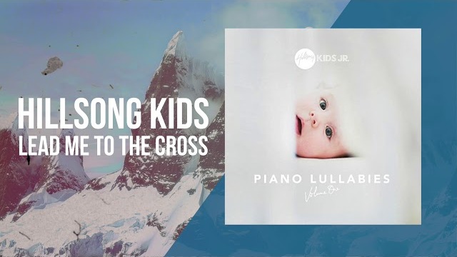 Lead Me To The Cross - Piano Lullabies Vol. 1 - Hillsong Kids Jr.