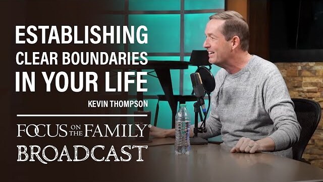 Establishing Clear Boundaries in Your Life - Kevin Thompson