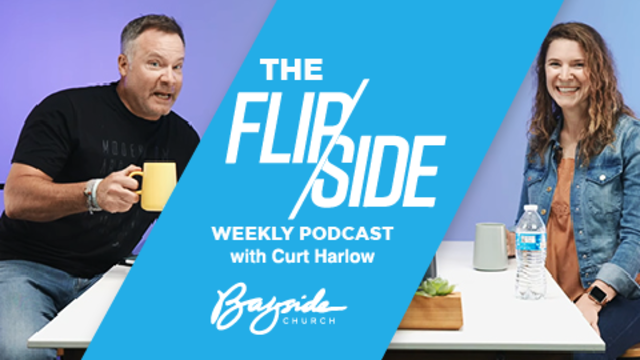 THE FLIP/SIDE Weekly Podcast with Curt Harlow | Bayside Church