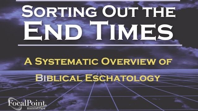 Sorting Out the End Times Part 12