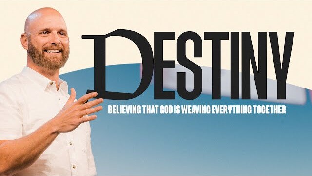 Destiny: Believing that God is Weaving Everything Together | Carl Kuhl