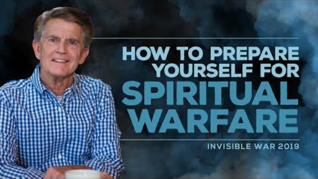 Invisible War 2019 Series: How to Prepare Yourself for Spiritual Warfare | Chip Ingram