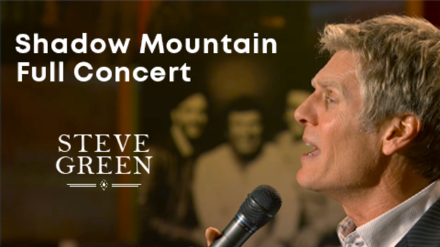 Shadow Mountain, Full Concert | Steve Green