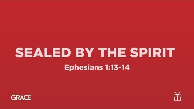Sealed By the Spirit (Ephesians 1:13-14)| True North High School Ministry| Pastor John Fabarez
