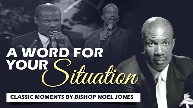 Bishop Noel Jones - A Word for Your Situation - Classic Moments