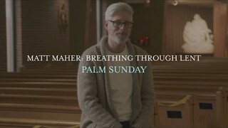 Matt Maher - Palm Sunday, Breathing Through Lent