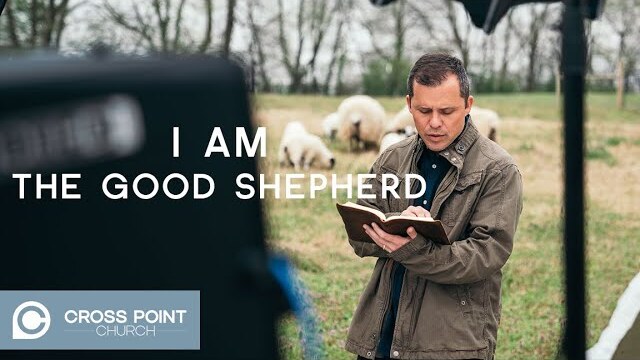 I AM: WEEK 4 | The Good Shepherd