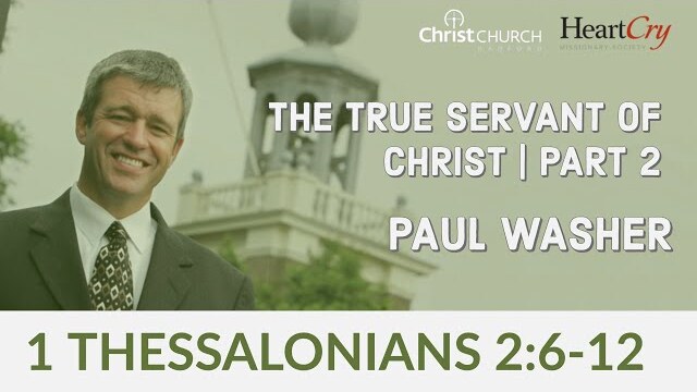 Paul Washer | The True Servant of Christ Pt. 2 | Christ Church Radford