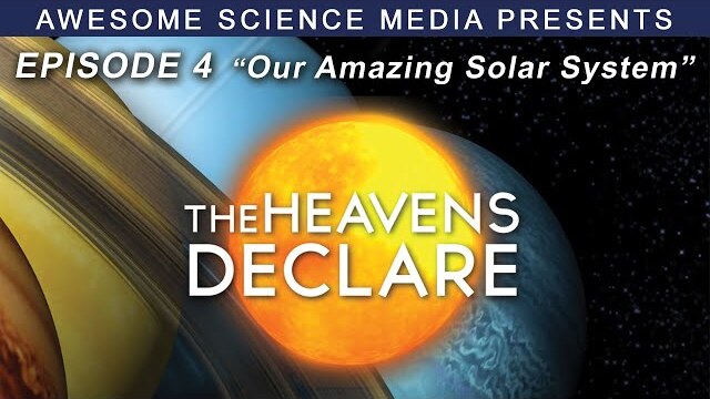 The Heavens Declare | Episode 4 | Our Amazing Solar System | Kyle Justice