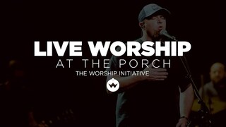 The Porch Worship | Shane & Shane May 29th, 2018