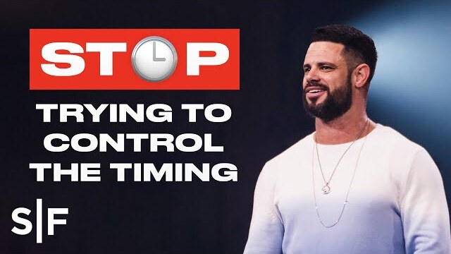 Stop Trying To Control The Timing | Steven Furtick