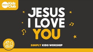 Jesus I Love You | Simply Kids Worship | Christian #jesus #christianmusic #kidsworship #kidmin