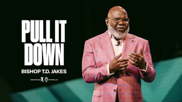 Pull It Down - Bishop T.D. Jakes