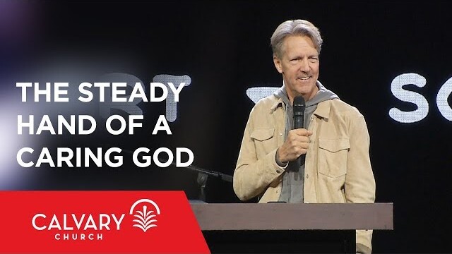 The Steady Hand of a Caring God - Romans 8:28-30 - Skip Heitzig