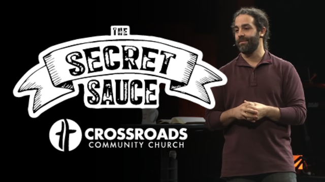The Secret Sauce | Crossroads Community Church