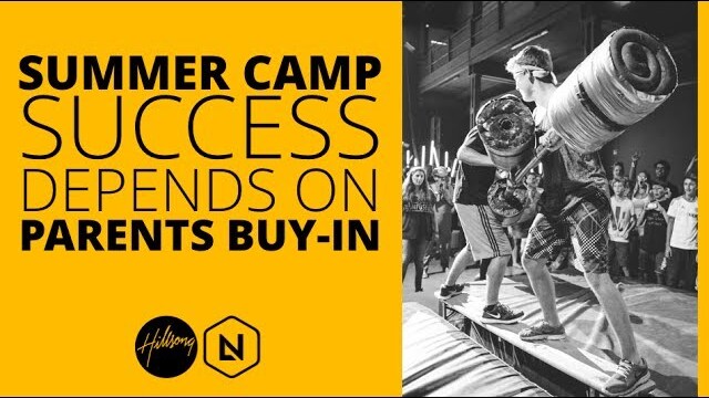 Summer Camp Success Depends On Parents Buy-In | Hillsong Leadership Network