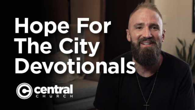 Hope For The City Devotionals | Central Church