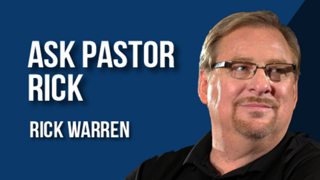 Ask Pastor Rick | Rick Warren