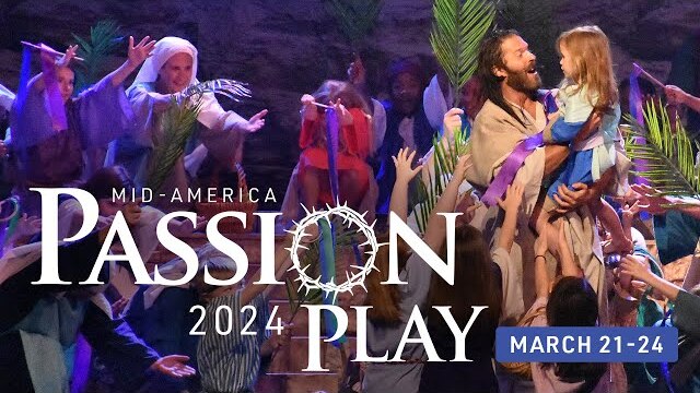 Mid-America Passion Play - March 24, 2024 6pm CST