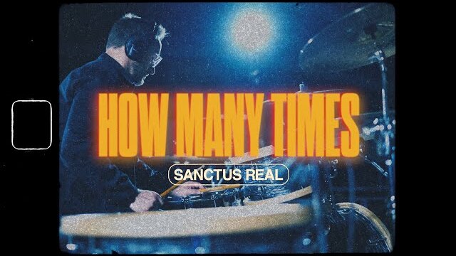 SANCTUS REAL | HOW MANY TIMES - Official Lyric Video