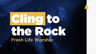 Cling To The Rock // Live // Fresh Life Worship
